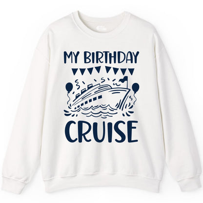 My Birthday Cruise Shirt - Fun Cruise Birthday Outfit for Parties (Sweatshirt) in White - My Birthday Cruise Shirt - Nautical Party Celebration Outfit Tee
