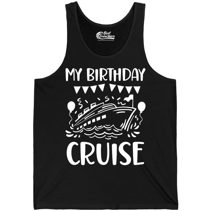 My Birthday Cruise Shirt - Fun Cruise Birthday Outfit for Parties (Tank Top) in Black - My Birthday Cruise Shirt - Nautical Party Celebration Outfit Tee