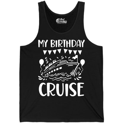 My Birthday Cruise Shirt - Fun Cruise Birthday Outfit for Parties (Tank Top) in Black - My Birthday Cruise Shirt - Nautical Party Celebration Outfit Tee