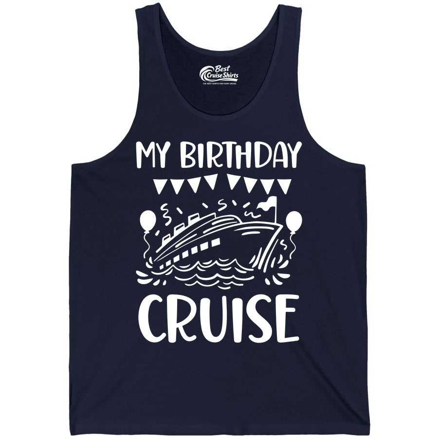 My Birthday Cruise Shirt - Fun Cruise Birthday Outfit for Parties (Tank Top) in Navy - My Birthday Cruise Shirt - Nautical Party Celebration Outfit Tee