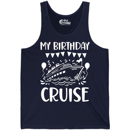 My Birthday Cruise Shirt - Fun Cruise Birthday Outfit for Parties (Tank Top) in Navy - My Birthday Cruise Shirt - Nautical Party Celebration Outfit Tee