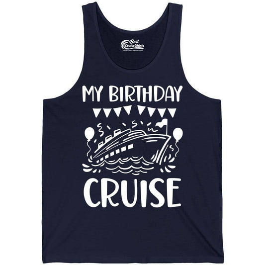 My Birthday Cruise Shirt - Fun Cruise Birthday Outfit for Parties (Tank Top) in Navy - My Birthday Cruise Shirt - Nautical Party Celebration Outfit Tee