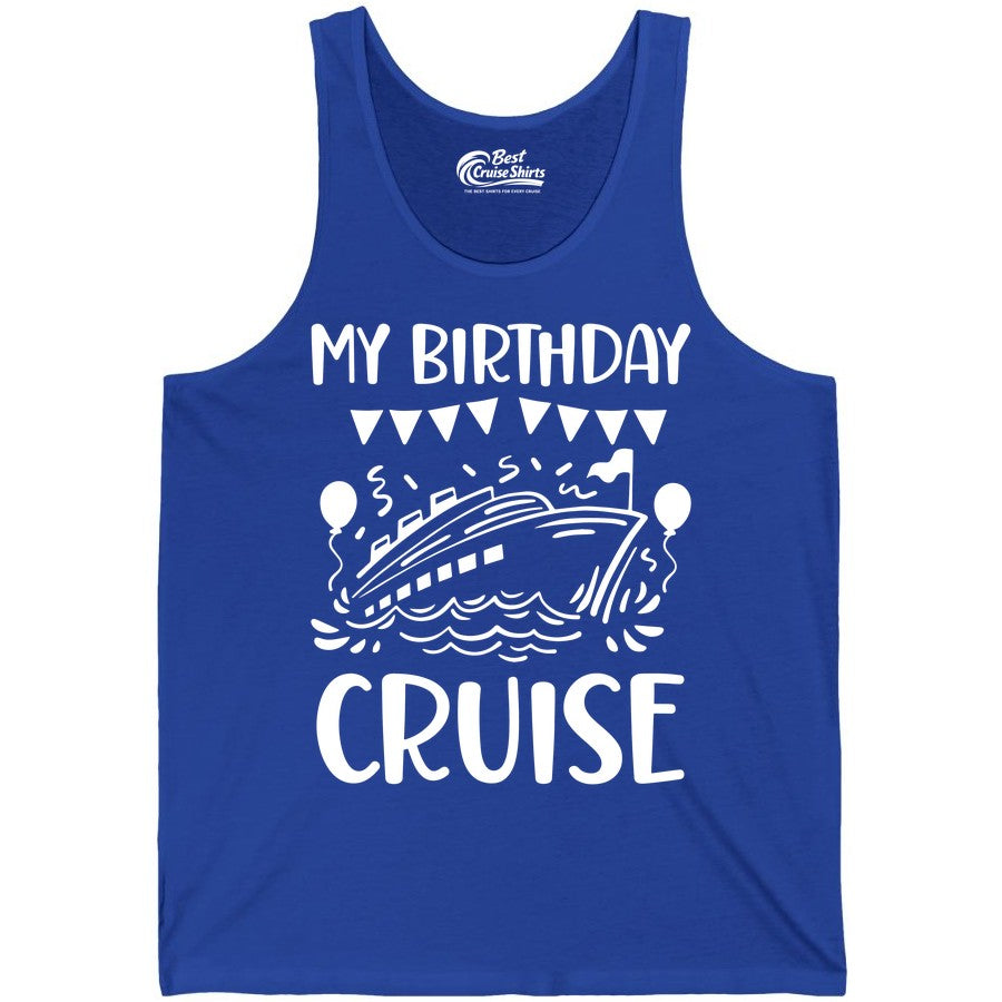 My Birthday Cruise Shirt - Fun Cruise Birthday Outfit for Parties (Tank Top) in True Royal - My Birthday Cruise Shirt - Nautical Party Celebration Outfit Tee