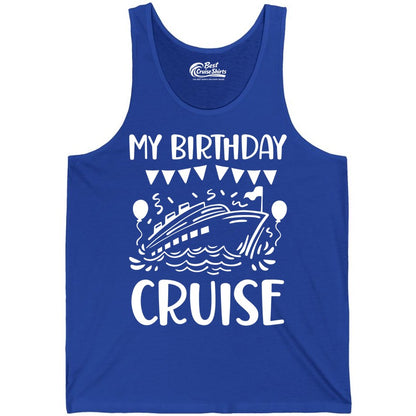 My Birthday Cruise Shirt - Fun Cruise Birthday Outfit for Parties (Tank Top) in True Royal - My Birthday Cruise Shirt - Nautical Party Celebration Outfit Tee