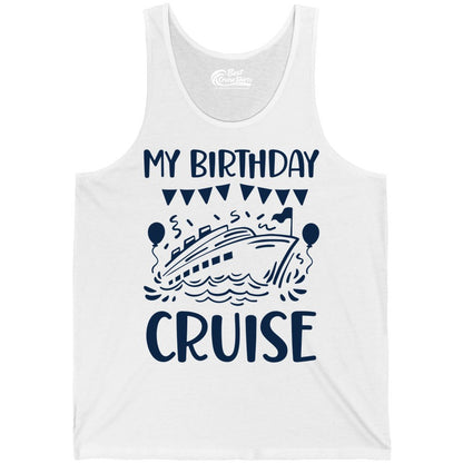 My Birthday Cruise Shirt - Fun Cruise Birthday Outfit for Parties (Tank Top) in White - My Birthday Cruise Shirt - Nautical Party Celebration Outfit Tee