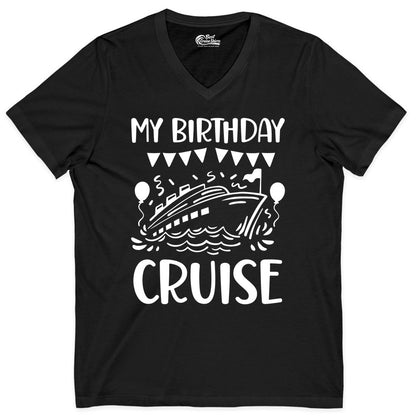 My Birthday Cruise Shirt - Fun Cruise Birthday Outfit for Parties (V-Neck) in Black - My Birthday Cruise Shirt - Nautical Party Celebration Outfit Tee