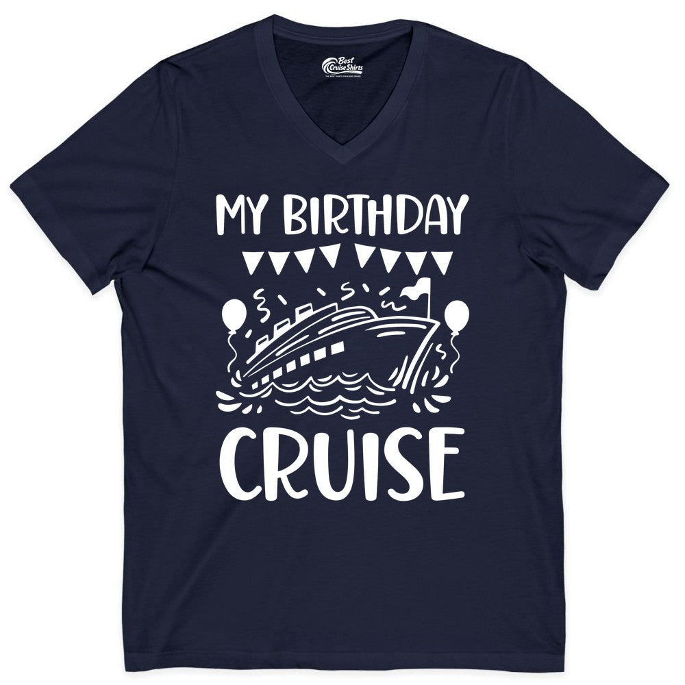 My Birthday Cruise Shirt - Fun Cruise Birthday Outfit for Parties (V-Neck) in Navy - My Birthday Cruise Shirt - Nautical Party Celebration Outfit Tee