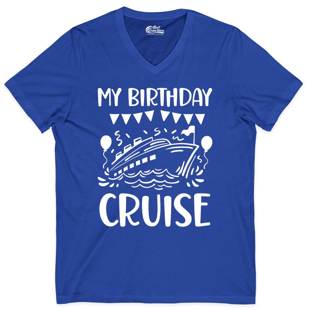 My Birthday Cruise Shirt - Fun Cruise Birthday Outfit for Parties (V-Neck) in True Royal - My Birthday Cruise Shirt - Nautical Party Celebration Outfit Tee