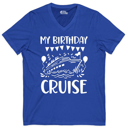 My Birthday Cruise Shirt - Fun Cruise Birthday Outfit for Parties (V-Neck) in True Royal - My Birthday Cruise Shirt - Nautical Party Celebration Outfit Tee
