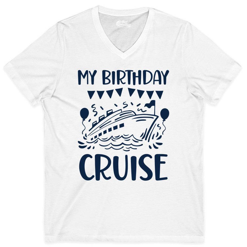 My Birthday Cruise Shirt - Fun Cruise Birthday Outfit for Parties (V-Neck) in White - My Birthday Cruise Shirt - Nautical Party Celebration Outfit Tee