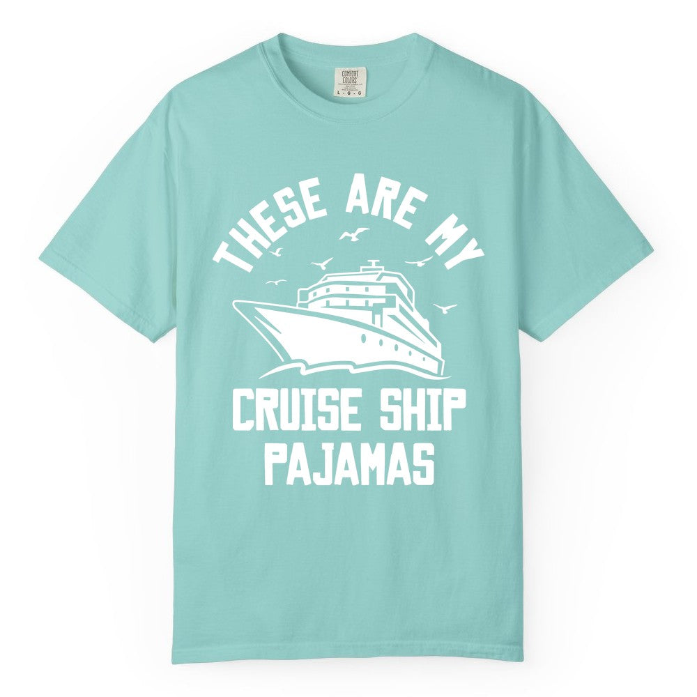 Cruise Ship Pajamas - Funny Cruise Outfit for Vacation Travelers (Comfort Color) in Chalky Mint - These Are My Cruise Ship Pajamas Funny Nautical Cruise Shirt
