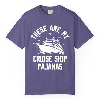 Cruise Ship Pajamas - Funny Cruise Outfit for Vacation Travelers (Comfort Color) in Grape - These Are My Cruise Ship Pajamas Funny Nautical Cruise Shirt