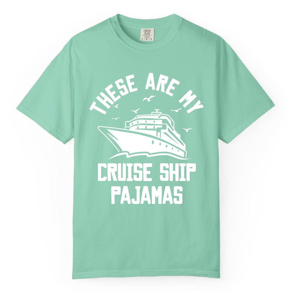 Cruise Ship Pajamas - Funny Cruise Outfit for Vacation Travelers (Comfort Color) in Island Reef - These Are My Cruise Ship Pajamas Funny Nautical Cruise Shirt