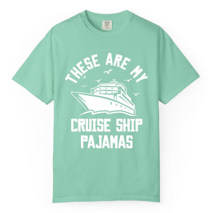 Cruise Ship Pajamas - Funny Cruise Outfit for Vacation Travelers (Comfort Color) in Island Reef - These Are My Cruise Ship Pajamas Funny Nautical Cruise Shirt