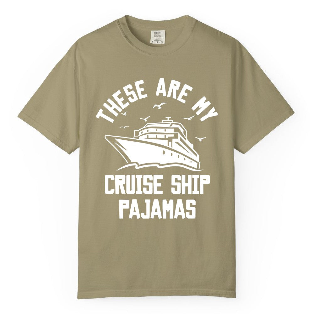 Cruise Ship Pajamas - Funny Cruise Outfit for Vacation Travelers (Comfort Color) in Khaki - These Are My Cruise Ship Pajamas Funny Nautical Cruise Shirt