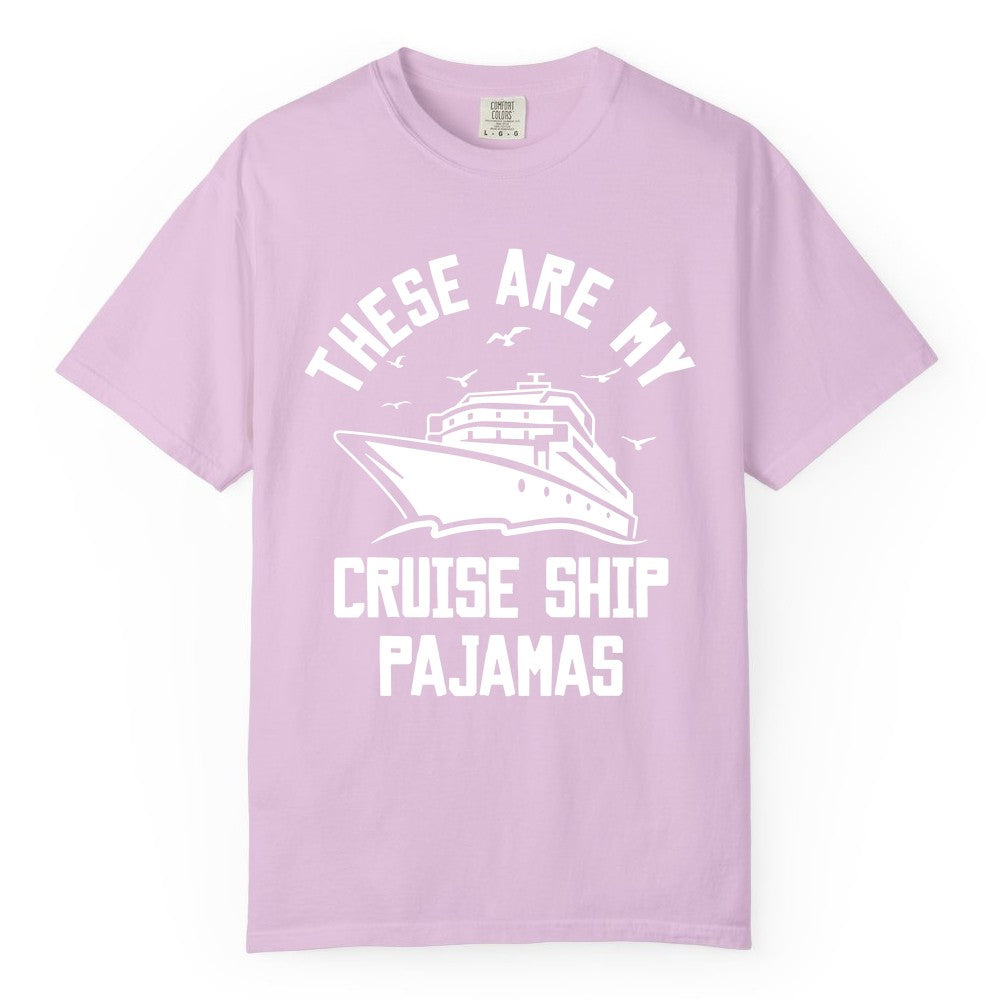 Cruise Ship Pajamas - Funny Cruise Outfit for Vacation Travelers (Comfort Color) in Orchid - These Are My Cruise Ship Pajamas Funny Nautical Cruise Shirt