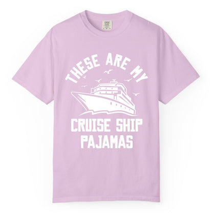 Cruise Ship Pajamas - Funny Cruise Outfit for Vacation Travelers (Comfort Color) in Orchid - These Are My Cruise Ship Pajamas Funny Nautical Cruise Shirt