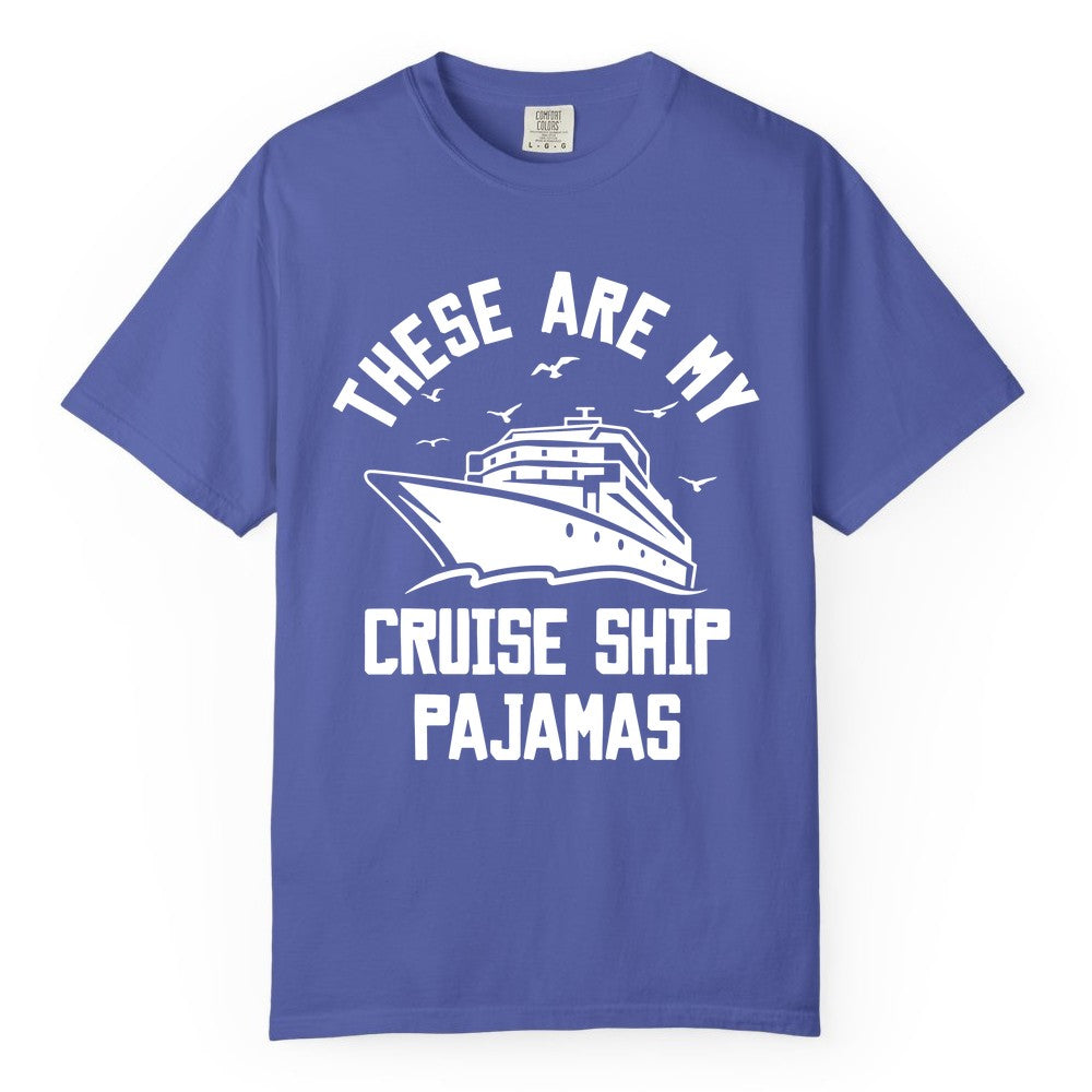 Cruise Ship Pajamas - Funny Cruise Outfit for Vacation Travelers (Comfort Color) in Periwinkle - These Are My Cruise Ship Pajamas Funny Nautical Cruise Shirt