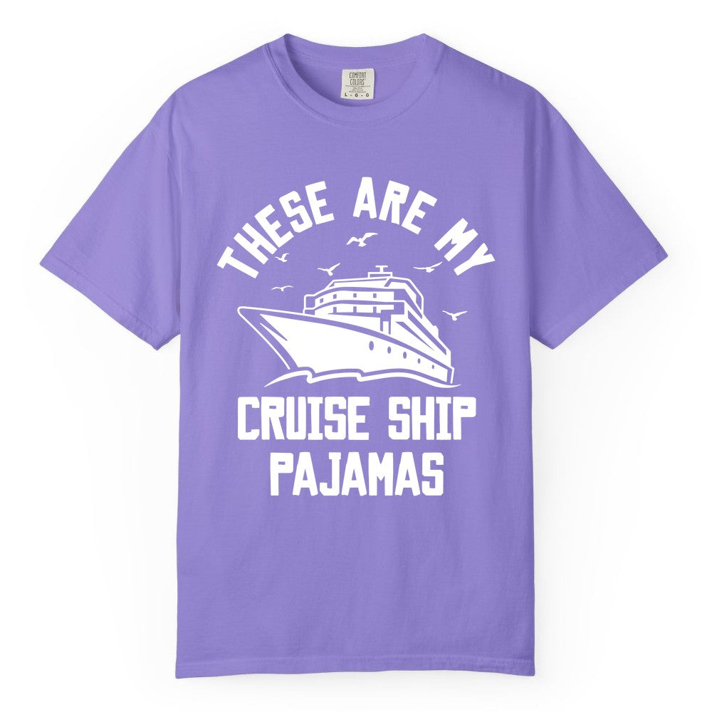 Cruise Ship Pajamas - Funny Cruise Outfit for Vacation Travelers (Comfort Color) in Violet - These Are My Cruise Ship Pajamas Funny Nautical Cruise Shirt