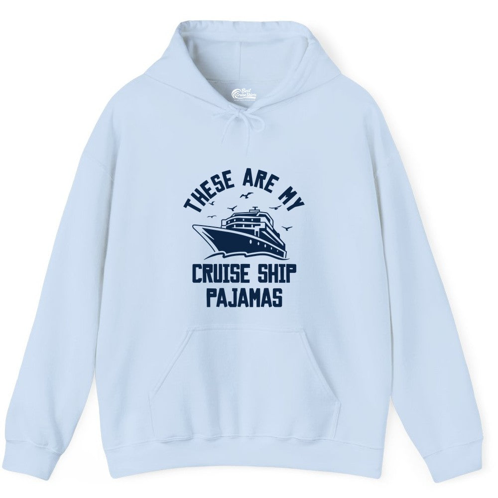 Cruise Ship Pajamas - Funny Cruise Outfit for Vacation Travelers (Hoodie) in Light Blue - These Are My Cruise Ship Pajamas Funny Nautical Cruise Shirt