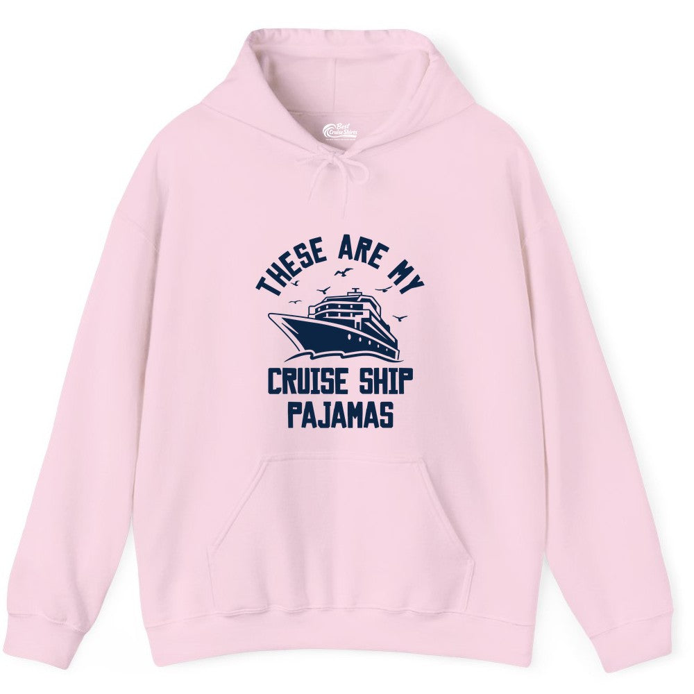 Cruise Ship Pajamas - Funny Cruise Outfit for Vacation Travelers (Hoodie) in Light Pink - These Are My Cruise Ship Pajamas Funny Nautical Cruise Shirt