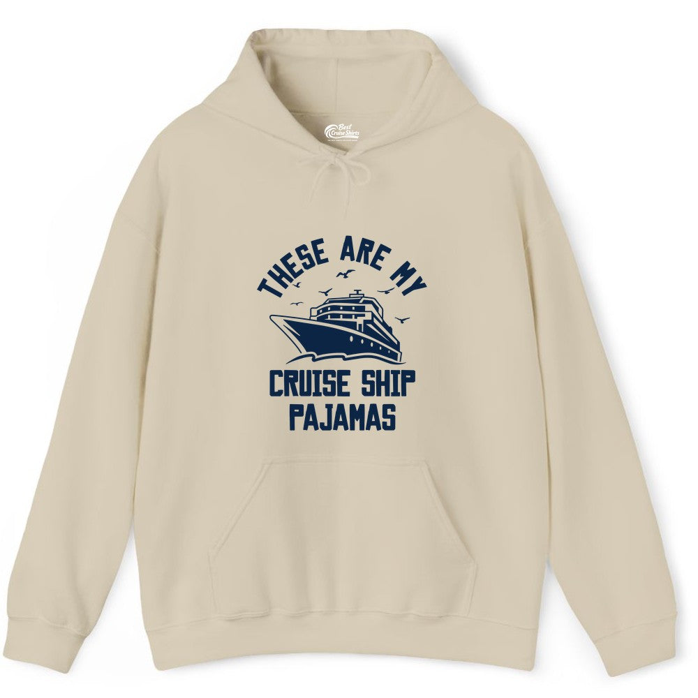 Cruise Ship Pajamas - Funny Cruise Outfit for Vacation Travelers (Hoodie) in Sand - These Are My Cruise Ship Pajamas Funny Nautical Cruise Shirt