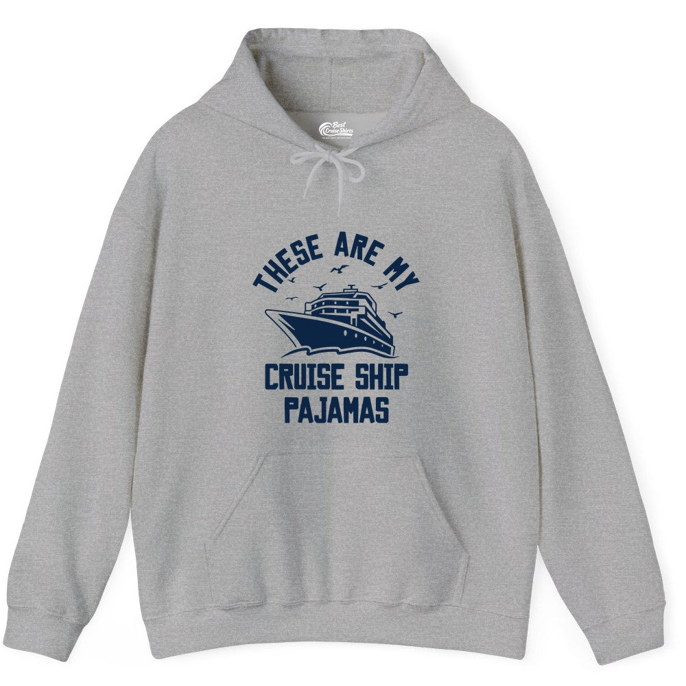 Cruise Ship Pajamas - Funny Cruise Outfit for Vacation Travelers (Hoodie) in Sport Grey - These Are My Cruise Ship Pajamas Funny Nautical Cruise Shirt