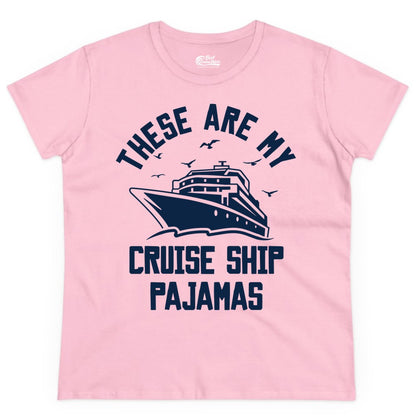 Cruise Ship Pajamas - Funny Cruise Outfit for Vacation Travelers (Ladies Tee) in Light Pink - These Are My Cruise Ship Pajamas Funny Nautical Cruise Shirt