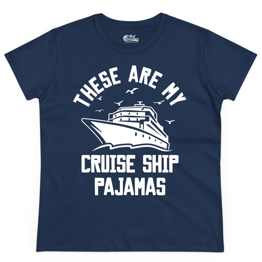 Cruise Ship Pajamas - Funny Cruise Outfit for Vacation Travelers (Ladies Tee) in Navy - These Are My Cruise Ship Pajamas Funny Nautical Cruise Shirt