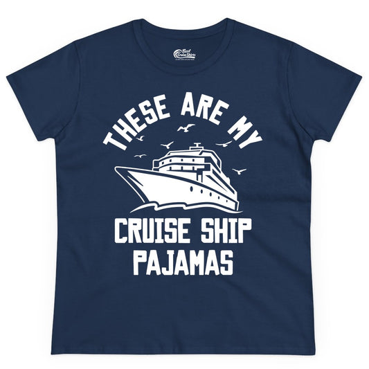 Cruise Ship Pajamas - Funny Cruise Outfit for Vacation Travelers (Ladies Tee) in Navy - These Are My Cruise Ship Pajamas Funny Nautical Cruise Shirt