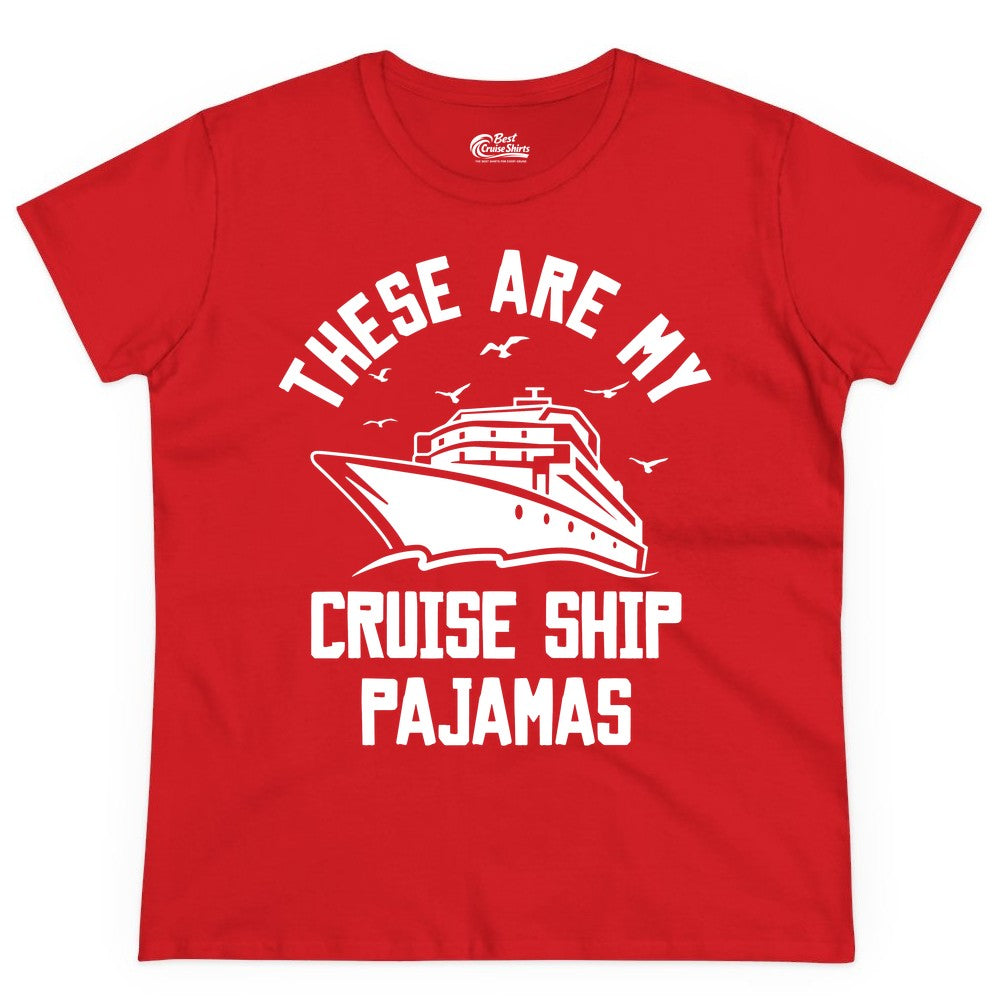 Cruise Ship Pajamas - Funny Cruise Outfit for Vacation Travelers (Ladies Tee) in Red - These Are My Cruise Ship Pajamas Funny Nautical Cruise Shirt