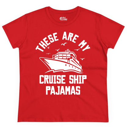 Cruise Ship Pajamas - Funny Cruise Outfit for Vacation Travelers (Ladies Tee) in Red - These Are My Cruise Ship Pajamas Funny Nautical Cruise Shirt