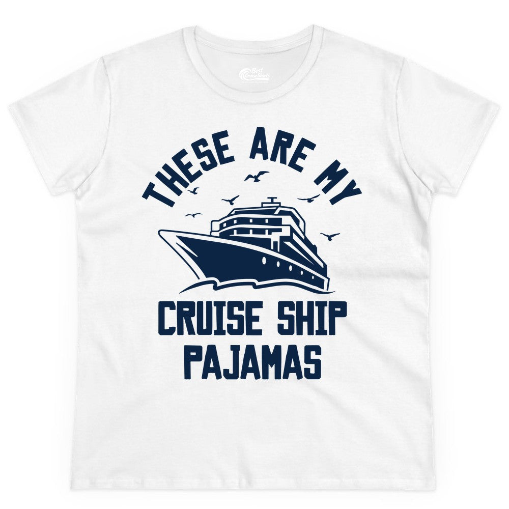 Cruise Ship Pajamas - Funny Cruise Outfit for Vacation Travelers (Ladies Tee) in White - These Are My Cruise Ship Pajamas Funny Nautical Cruise Shirt