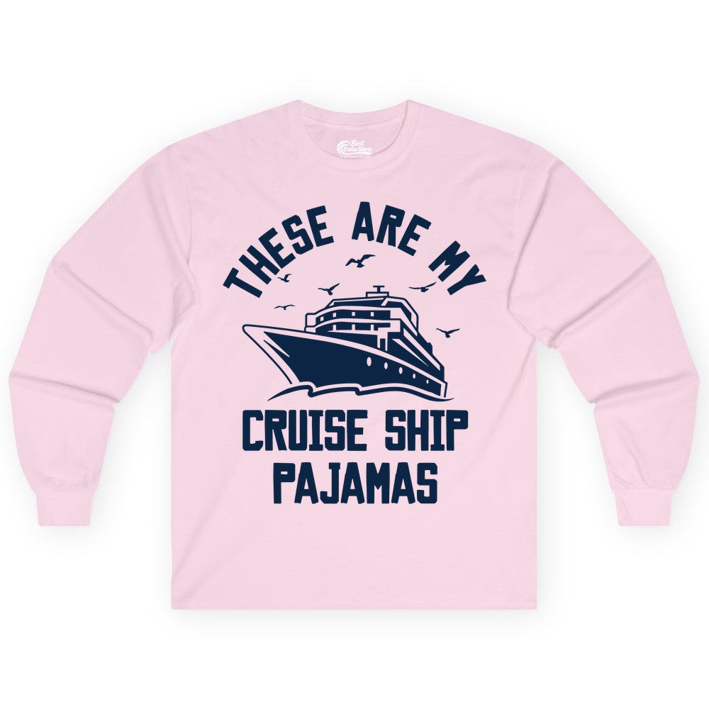 Cruise Ship Pajamas - Funny Cruise Outfit for Vacation Travelers (Long Sleeve) in Light Pink - These Are My Cruise Ship Pajamas Funny Nautical Cruise Shirt