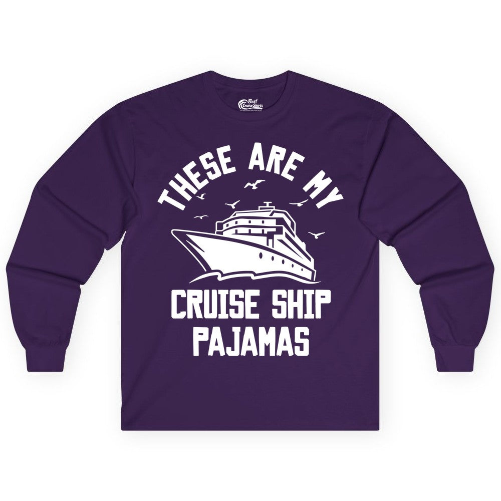 Cruise Ship Pajamas - Funny Cruise Outfit for Vacation Travelers (Long Sleeve) in Purple - These Are My Cruise Ship Pajamas Funny Nautical Cruise Shirt