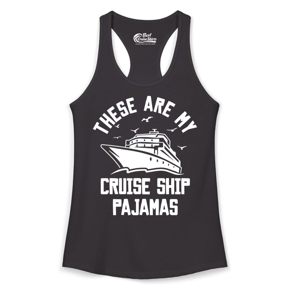Cruise Ship Pajamas - Funny Cruise Outfit for Vacation Travelers (Ladies Tank) in Black - These Are My Cruise Ship Pajamas Funny Nautical Cruise Shirt
