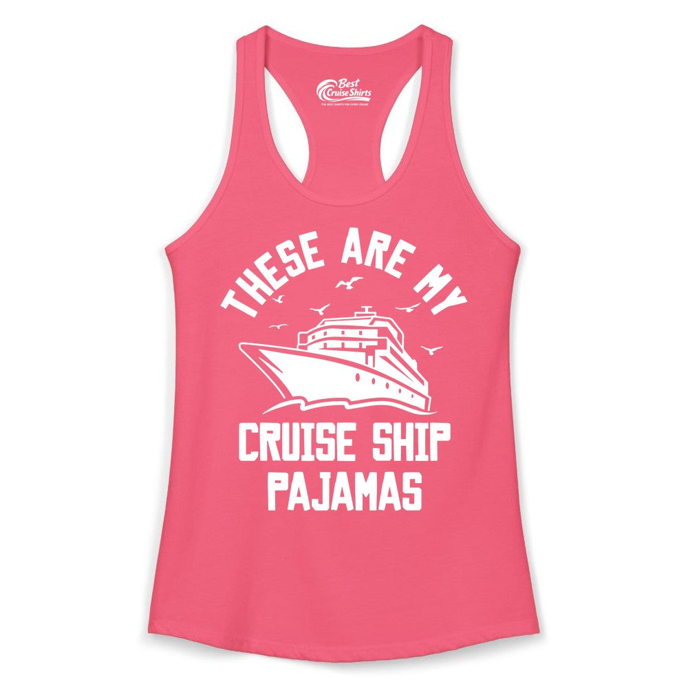 Cruise Ship Pajamas - Funny Cruise Outfit for Vacation Travelers (Ladies Tank) in Hot Pink - These Are My Cruise Ship Pajamas Funny Nautical Cruise Shirt