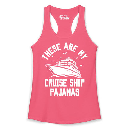 Cruise Ship Pajamas - Funny Cruise Outfit for Vacation Travelers (Ladies Tank) in Hot Pink - These Are My Cruise Ship Pajamas Funny Nautical Cruise Shirt