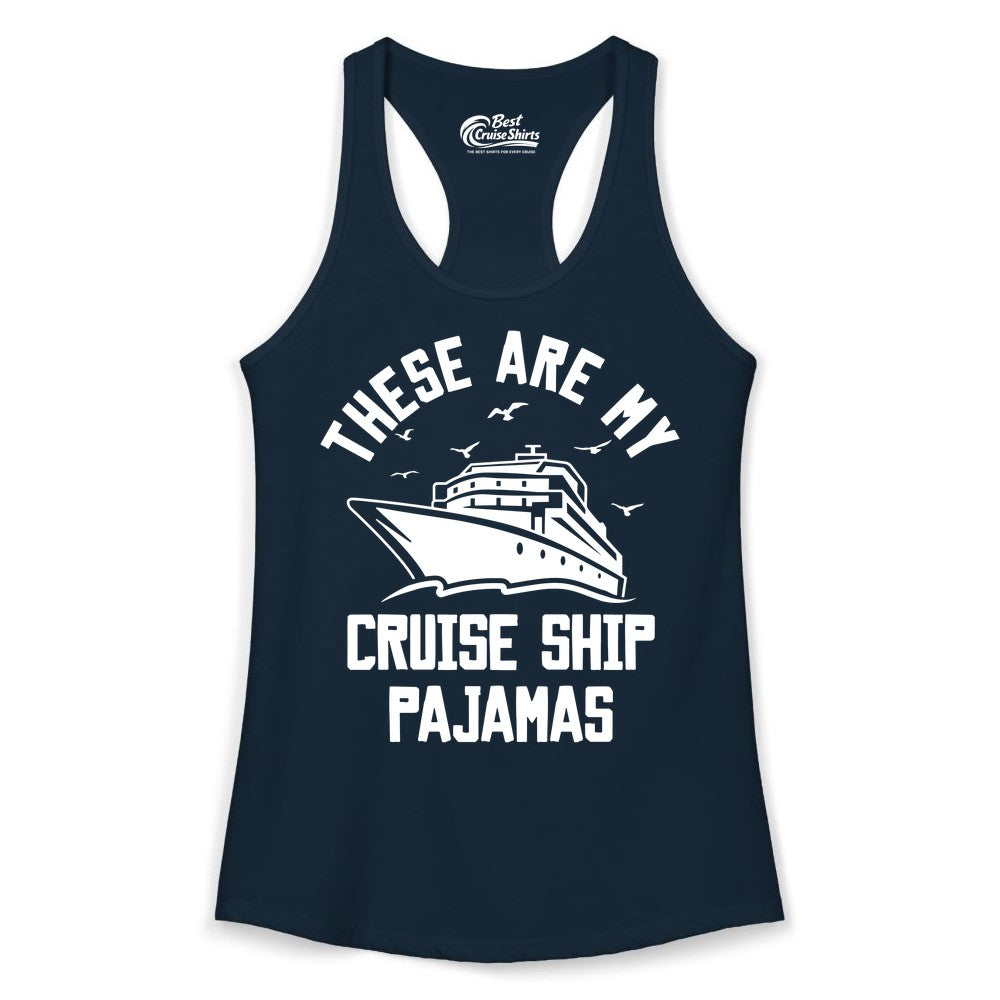 Cruise Ship Pajamas - Funny Cruise Outfit for Vacation Travelers (Ladies Tank) in Solid Midnight Navy - These Are My Cruise Ship Pajamas Funny Nautical Cruise Shirt