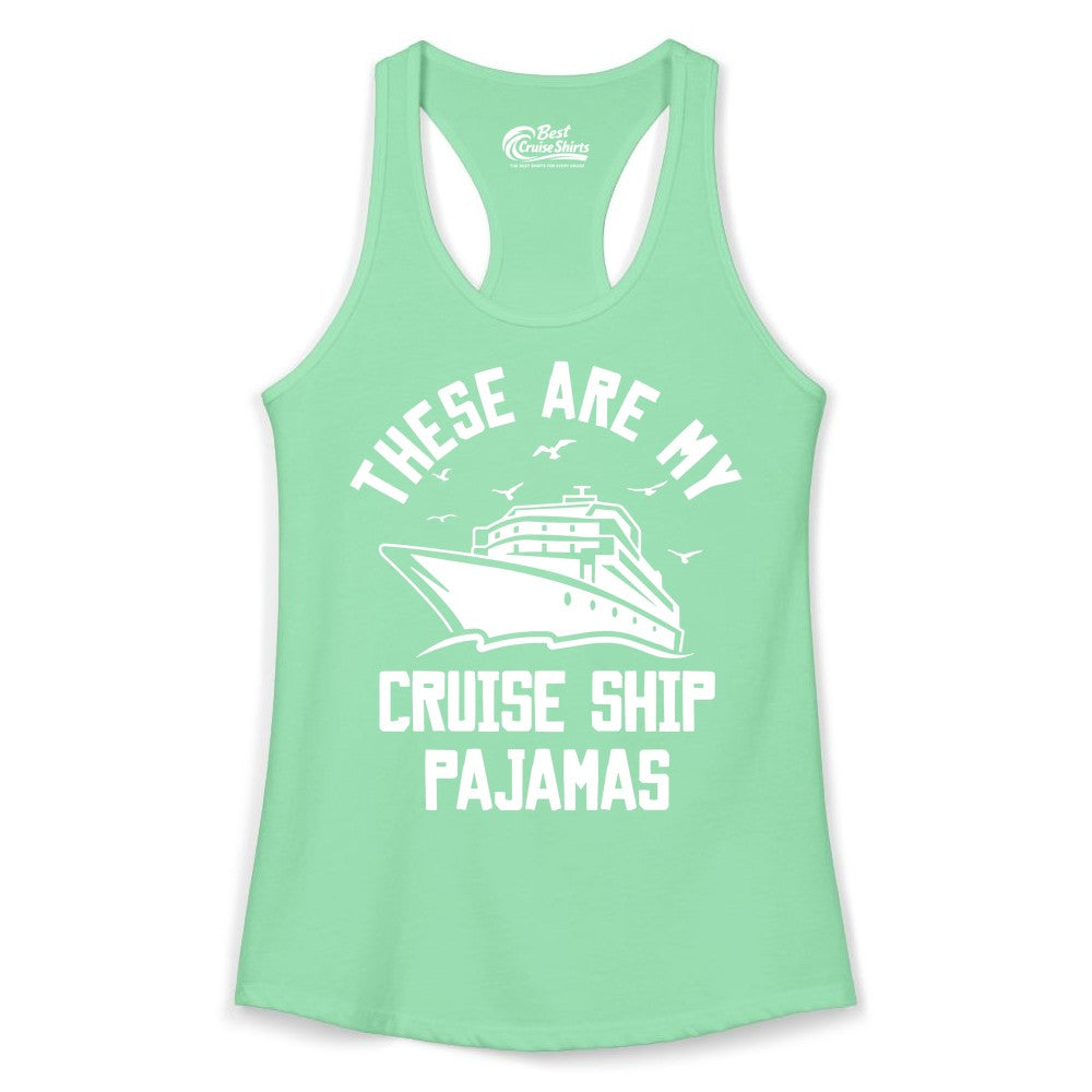 Cruise Ship Pajamas - Funny Cruise Outfit for Vacation Travelers (Ladies Tank) in Solid Mint - These Are My Cruise Ship Pajamas Funny Nautical Cruise Shirt