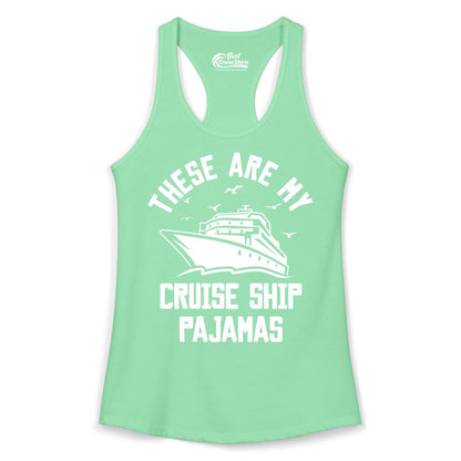 Cruise Ship Pajamas - Funny Cruise Outfit for Vacation Travelers (Ladies Tank) in Solid Mint - These Are My Cruise Ship Pajamas Funny Nautical Cruise Shirt