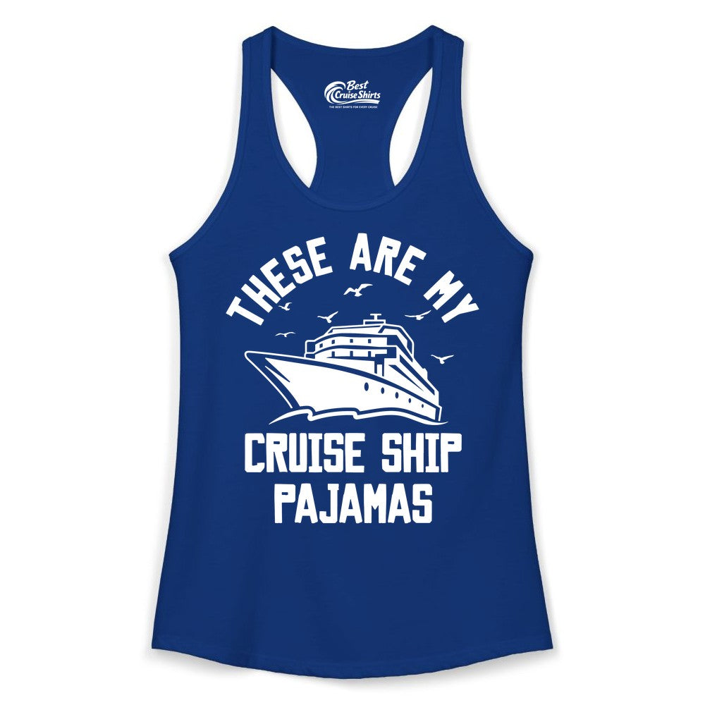 Cruise Ship Pajamas - Funny Cruise Outfit for Vacation Travelers (Ladies Tank) in Solid Royal - These Are My Cruise Ship Pajamas Funny Nautical Cruise Shirt