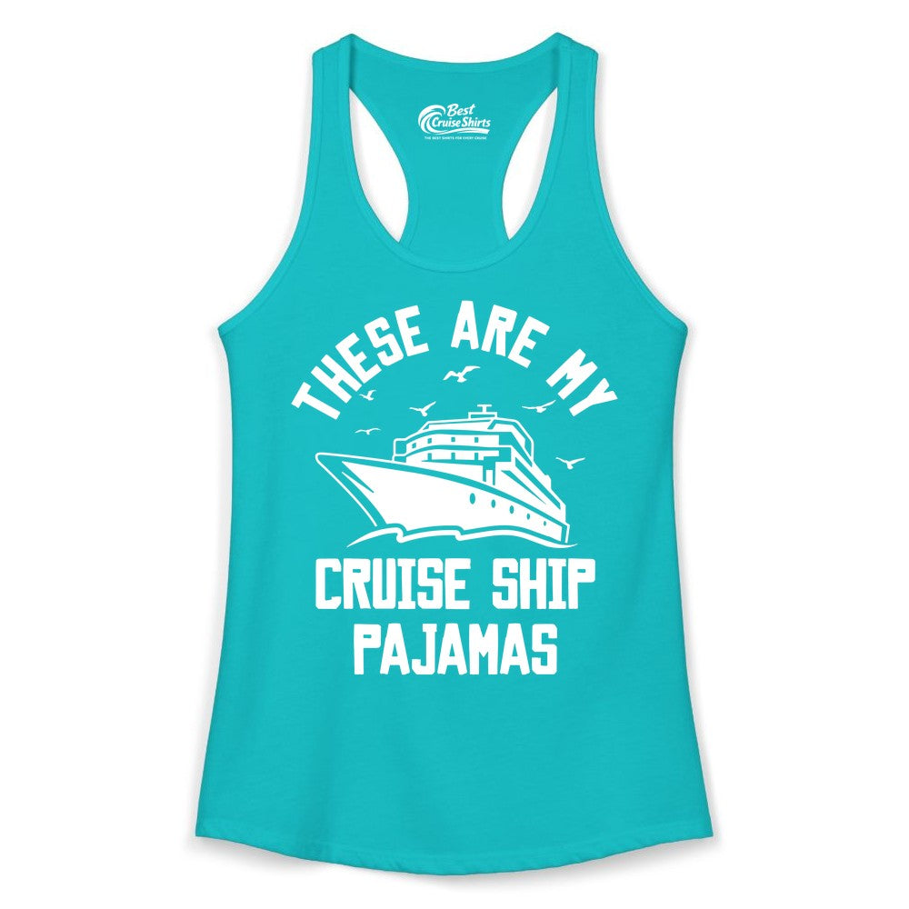 Cruise Ship Pajamas - Funny Cruise Outfit for Vacation Travelers (Ladies Tank) in Tahiti Blue - These Are My Cruise Ship Pajamas Funny Nautical Cruise Shirt