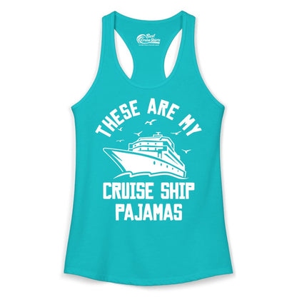 Cruise Ship Pajamas - Funny Cruise Outfit for Vacation Travelers (Ladies Tank) in Tahiti Blue - These Are My Cruise Ship Pajamas Funny Nautical Cruise Shirt