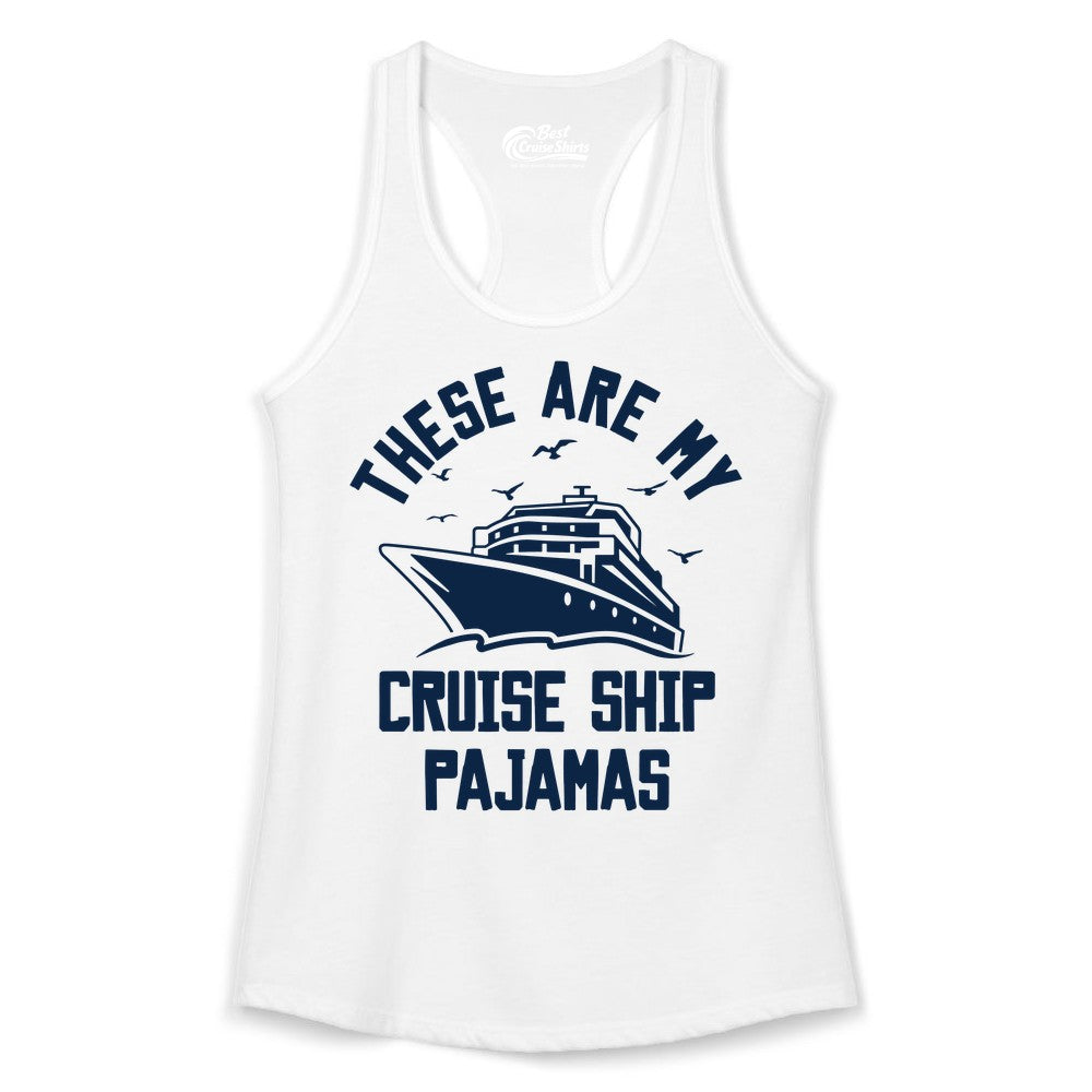 Cruise Ship Pajamas - Funny Cruise Outfit for Vacation Travelers (Ladies Tank) in White - These Are My Cruise Ship Pajamas Funny Nautical Cruise Shirt