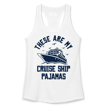 Cruise Ship Pajamas - Funny Cruise Outfit for Vacation Travelers (Ladies Tank) in White - These Are My Cruise Ship Pajamas Funny Nautical Cruise Shirt