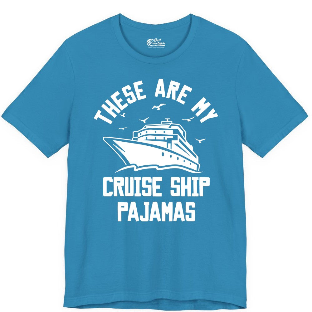 Cruise Ship Pajamas - Funny Cruise Outfit for Vacation Travelers (Premium Tee) in Aqua - These Are My Cruise Ship Pajamas Funny Nautical Cruise Shirt