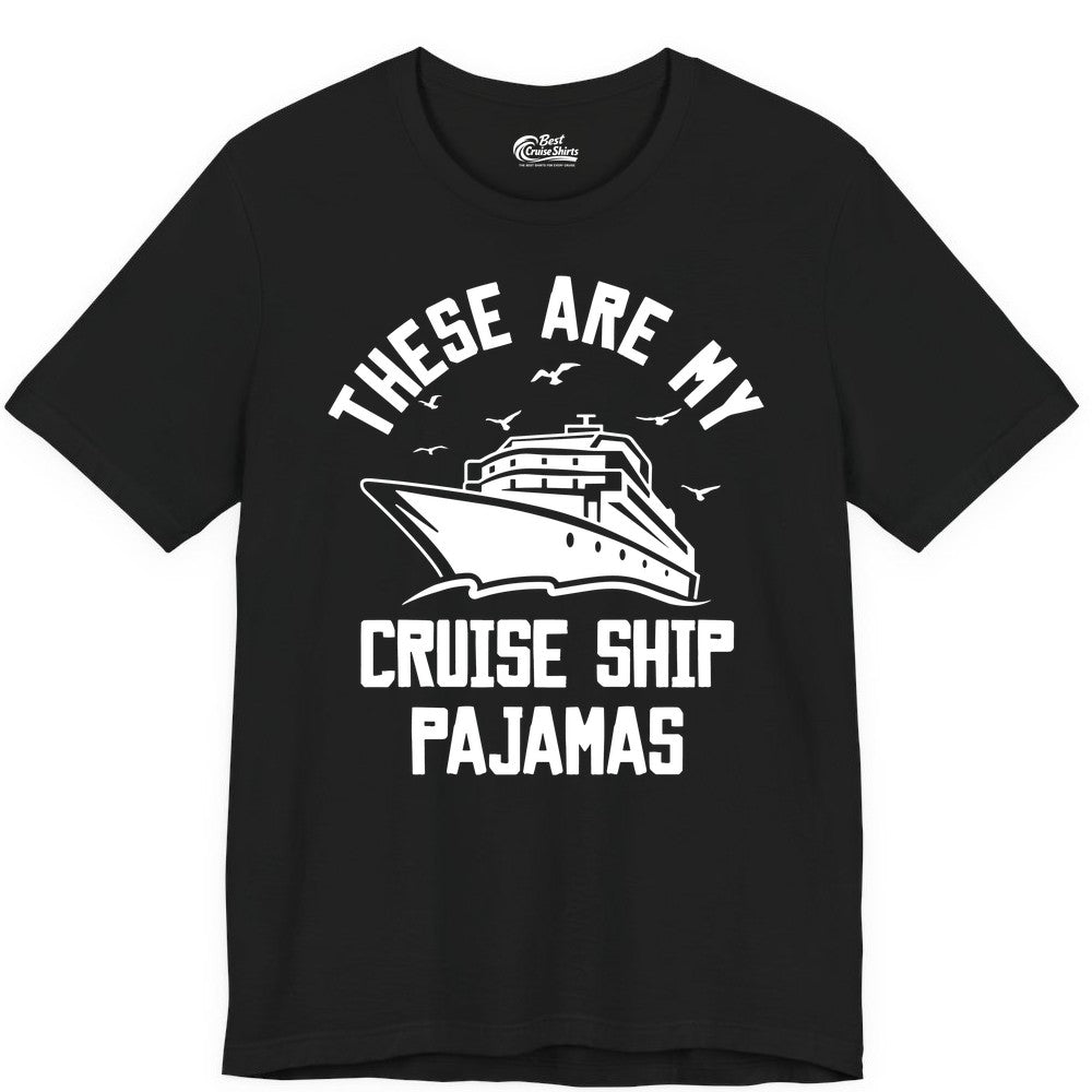 Cruise Ship Pajamas - Funny Cruise Outfit for Vacation Travelers (Premium Tee) in Black - These Are My Cruise Ship Pajamas Funny Nautical Cruise Shirt