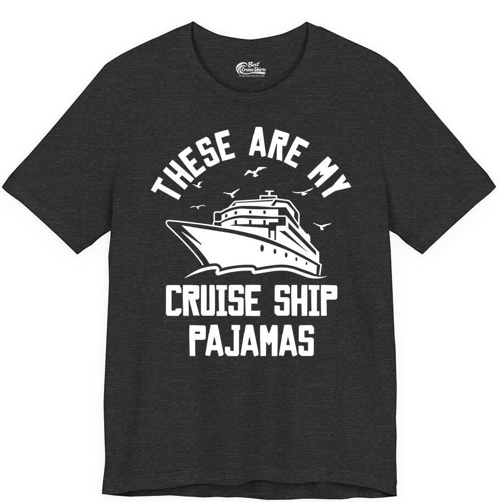 Cruise Ship Pajamas - Funny Cruise Outfit for Vacation Travelers (Premium Tee) in Dark Grey Heather - These Are My Cruise Ship Pajamas Funny Nautical Cruise Shirt