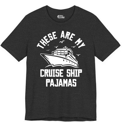 Cruise Ship Pajamas - Funny Cruise Outfit for Vacation Travelers (Premium Tee) in Dark Grey Heather - These Are My Cruise Ship Pajamas Funny Nautical Cruise Shirt